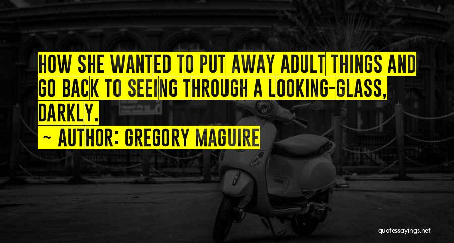 Looking Back Quotes By Gregory Maguire