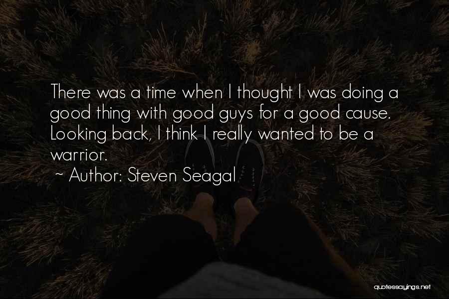 Looking Back Quotes By Steven Seagal