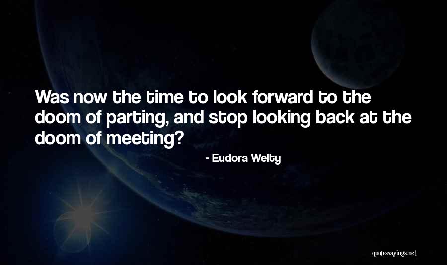 Looking Back To Look Forward Quotes By Eudora Welty Looking Back To Look Forward Quotes By Eudora Welty
