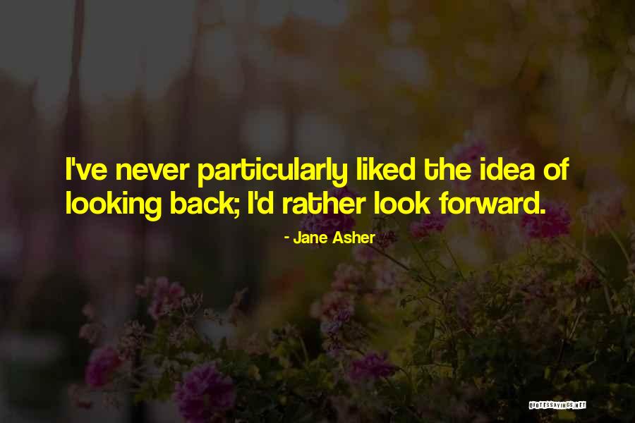 Looking Back To Look Forward Quotes By Jane Asher Looking Back To Look Forward Quotes By Jane Asher