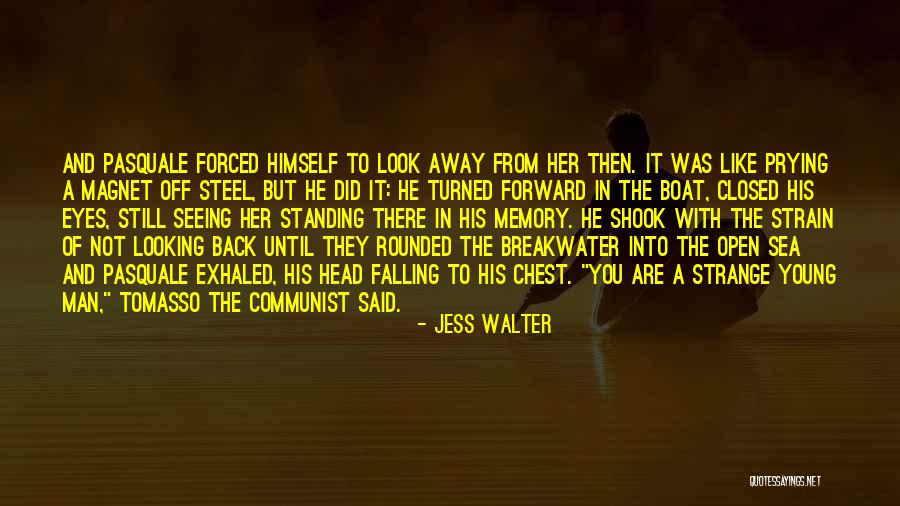 Looking Back To Look Forward Quotes By Jess Walter Looking Back To Look Forward Quotes By Jess Walter