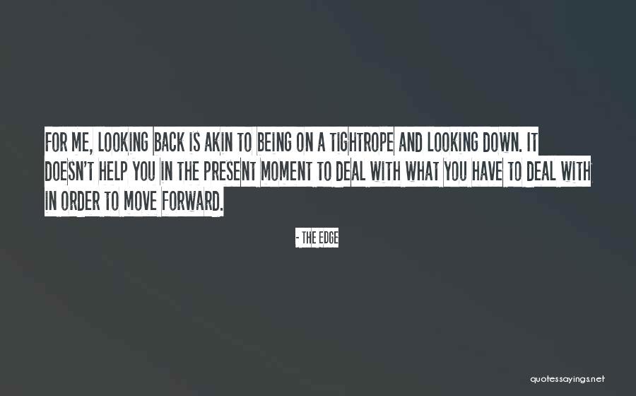 Looking Back To Move Forward Quotes By The Edge