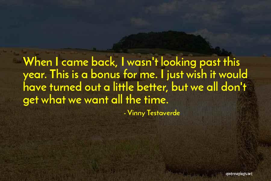 Looking Back To Where You Came From Quotes By Vinny Testaverde Looking Back To Where You Came From Quotes By Vinny Testaverde