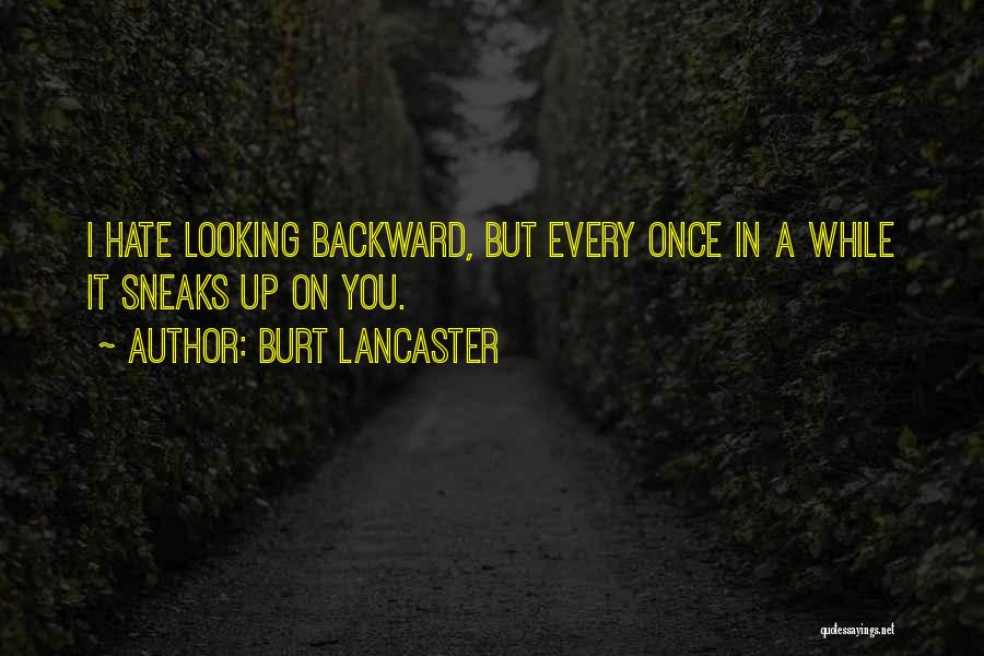 Looking Backward Quotes By Burt Lancaster