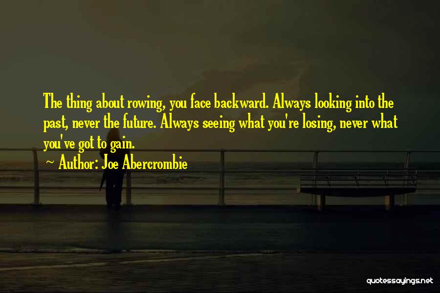 Looking Backward Quotes By Joe Abercrombie