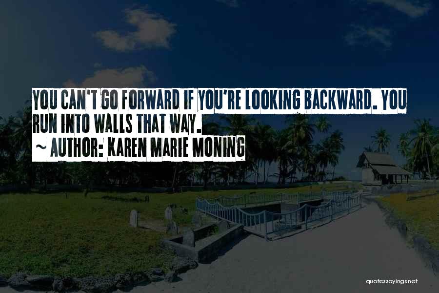 Looking Backward Quotes By Karen Marie Moning