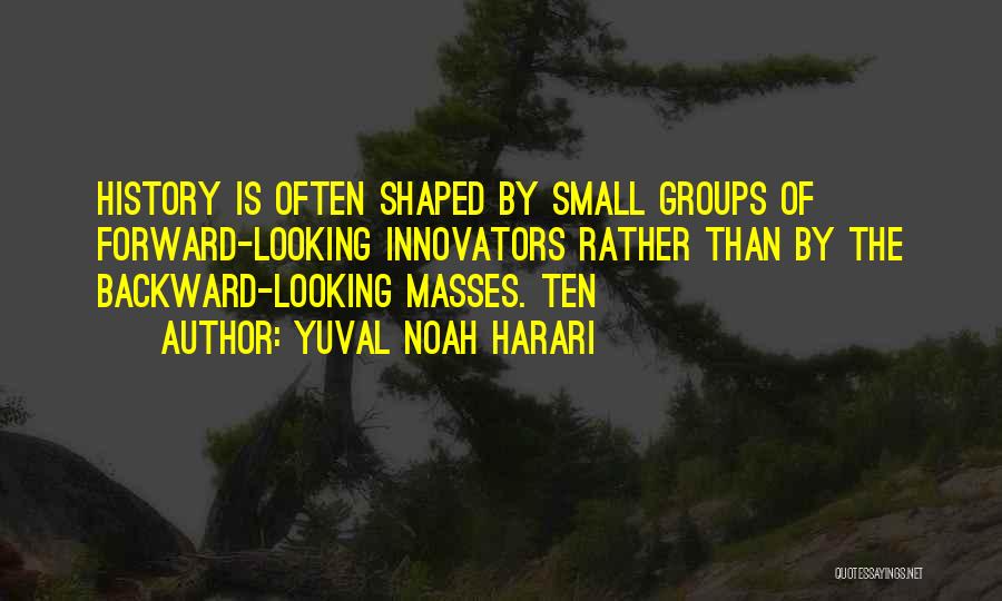 Looking Backward Quotes By Yuval Noah Harari