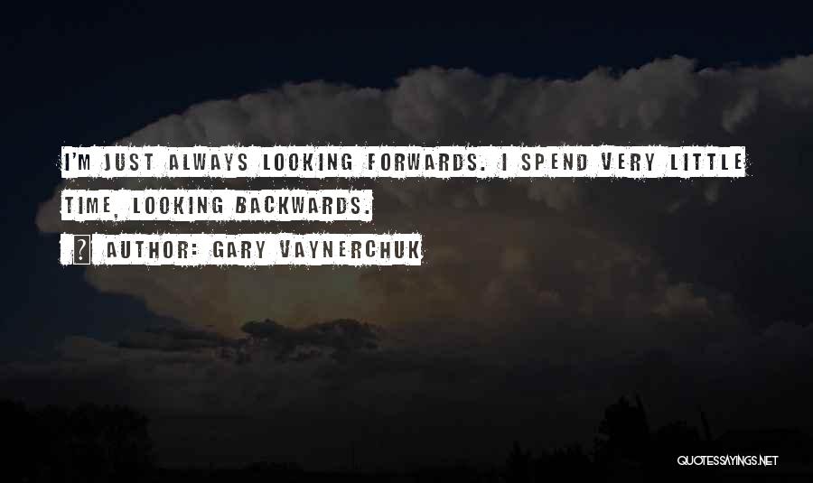 Looking Backwards Quotes By Gary Vaynerchuk