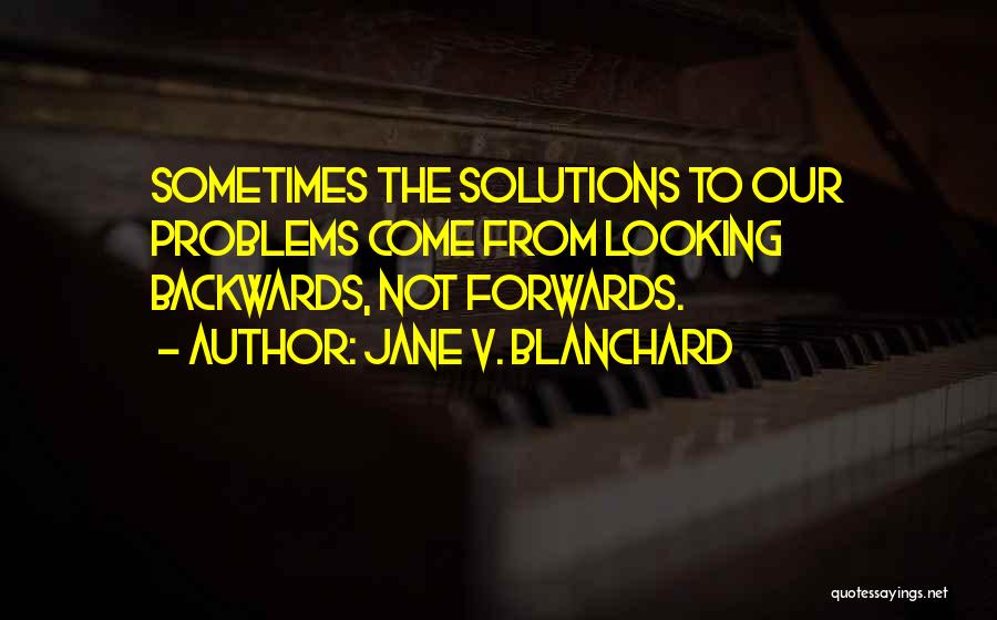 Looking Backwards Quotes By Jane V. Blanchard