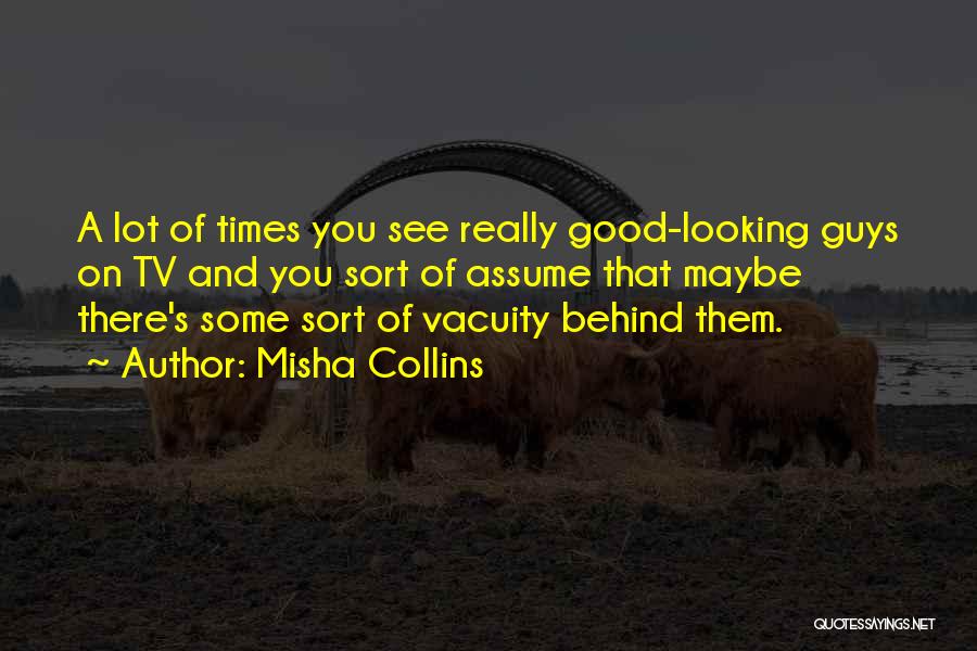 Looking Behind You Quotes By Misha Collins