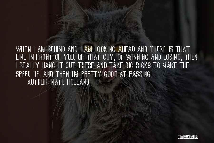 Looking Behind You Quotes By Nate Holland