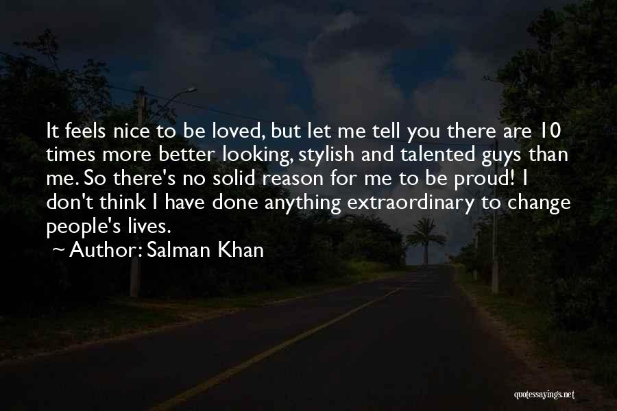 Looking Better Than You Quotes By Salman Khan