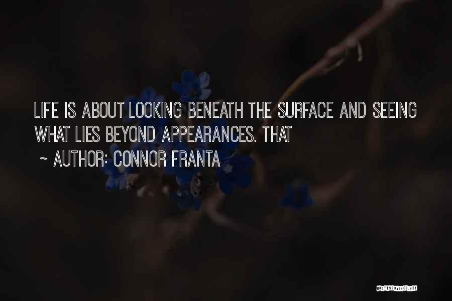 Looking Beyond The Surface Quotes By Connor Franta