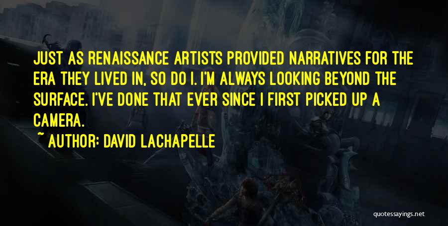 Looking Beyond The Surface Quotes By David LaChapelle