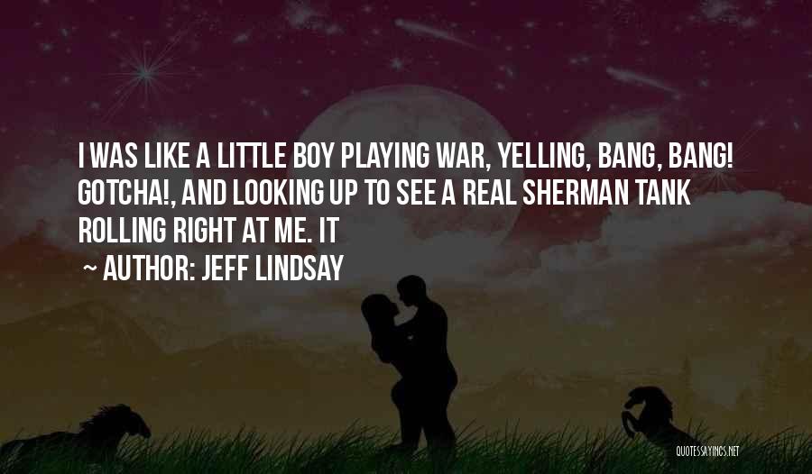 Looking Boy Quotes By Jeff Lindsay