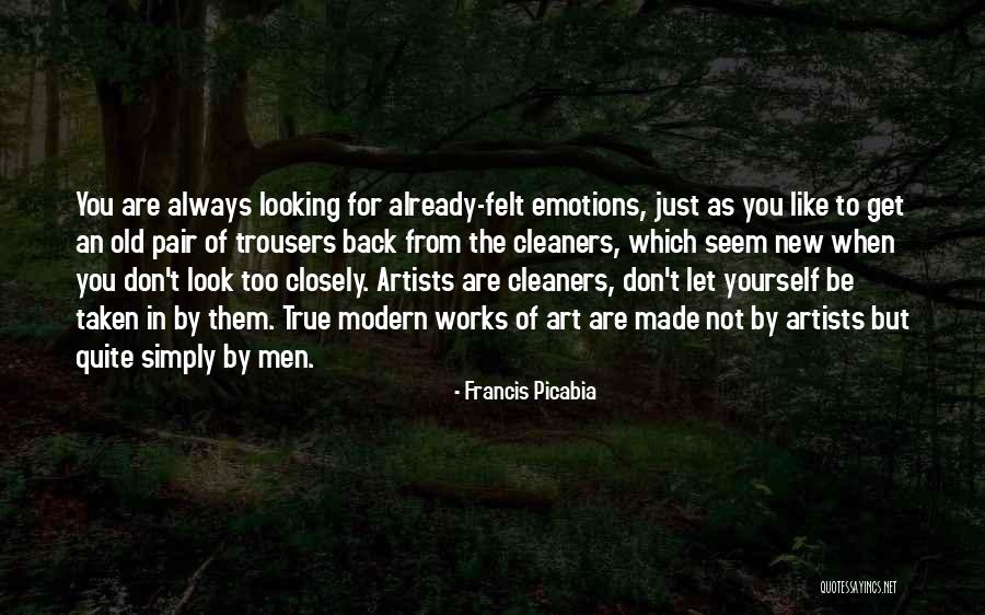 Looking Closely Quotes By Francis Picabia