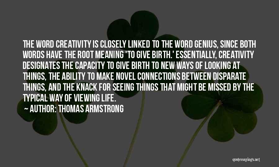 Looking Closely Quotes By Thomas Armstrong