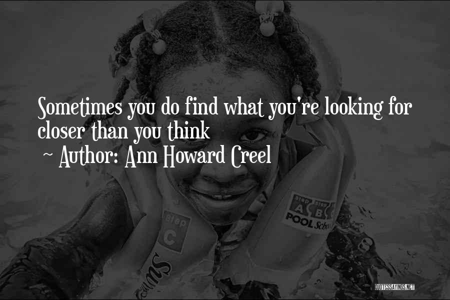 Looking Closer Quotes By Ann Howard Creel