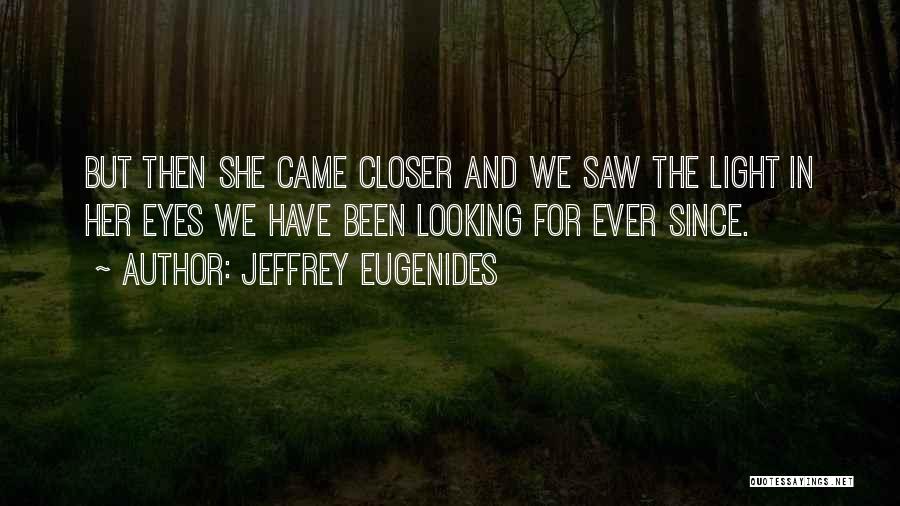 Looking Closer Quotes By Jeffrey Eugenides