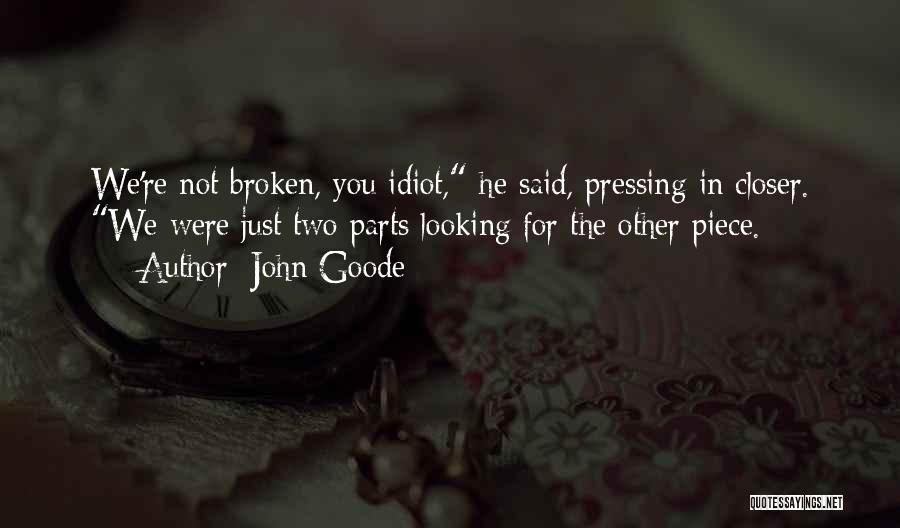 Looking Closer Quotes By John Goode