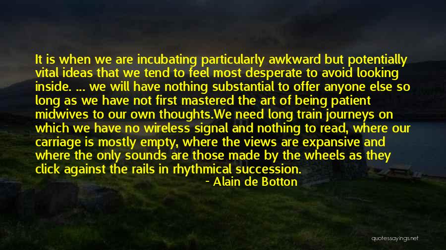Looking Desperate Quotes By Alain De Botton Looking Desperate Quotes By Alain De Botton
