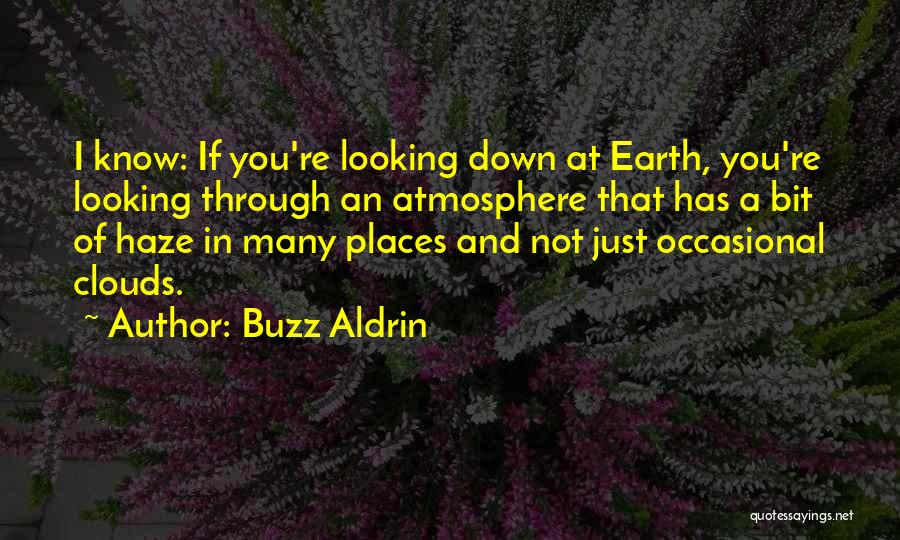 Looking Down At You Quotes By Buzz Aldrin