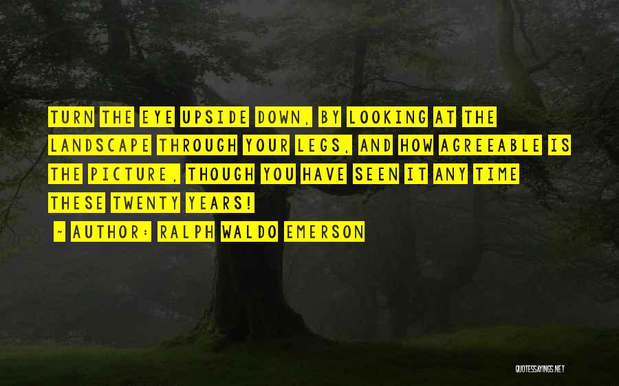 Looking Down At You Quotes By Ralph Waldo Emerson