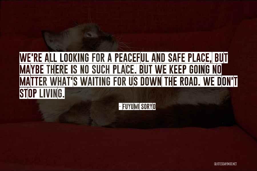 Looking Down The Road Quotes By Fuyumi Soryo Looking Down The Road Quotes By Fuyumi Soryo