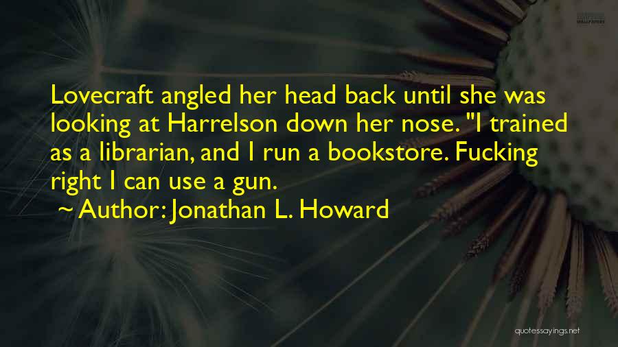 Looking Down Your Nose Quotes By Jonathan L. Howard