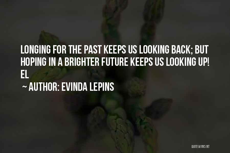 Looking For A Brighter Future Quotes By Evinda Lepins