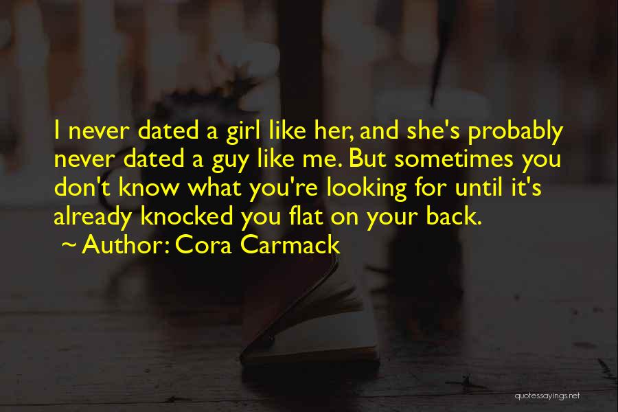 Looking For A Girl Like You Quotes By Cora Carmack