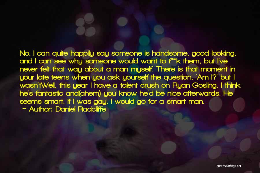 Looking For A Good Man Quotes By Daniel Radcliffe