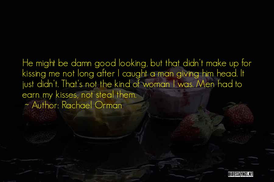 Looking For A Good Man Quotes By Rachael Orman