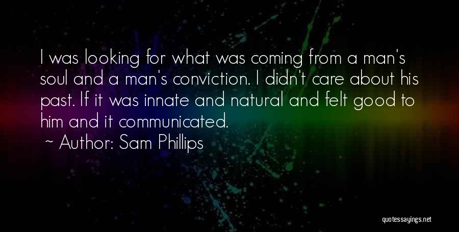 Looking For A Good Man Quotes By Sam Phillips