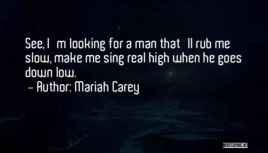 Looking For A Real Man Quotes By Mariah Carey