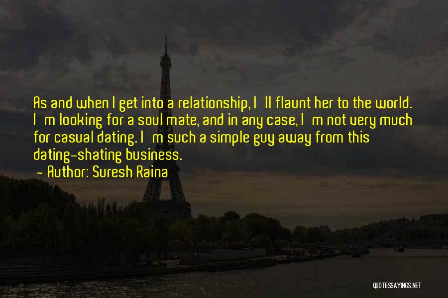 Looking For A Relationship Quotes By Suresh Raina