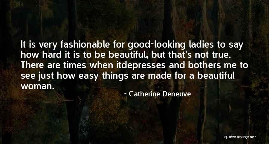 Looking For A Woman Quotes By Catherine Deneuve Looking For A Woman Quotes By Catherine Deneuve