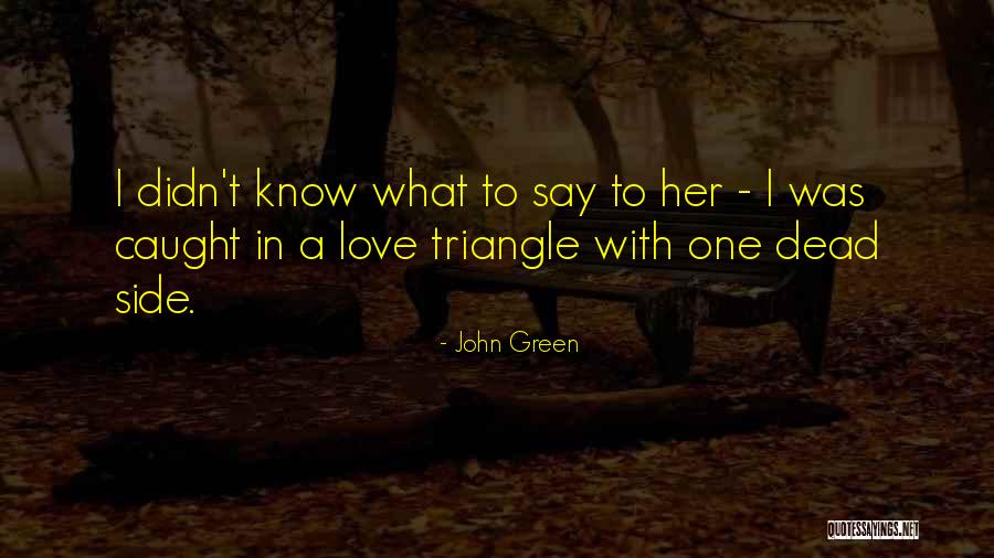 Looking For Alaska Love Quotes By John Green