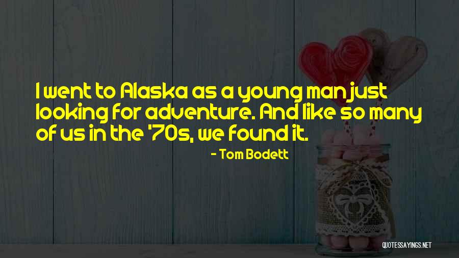 Looking For Alaska Quotes By Tom Bodett