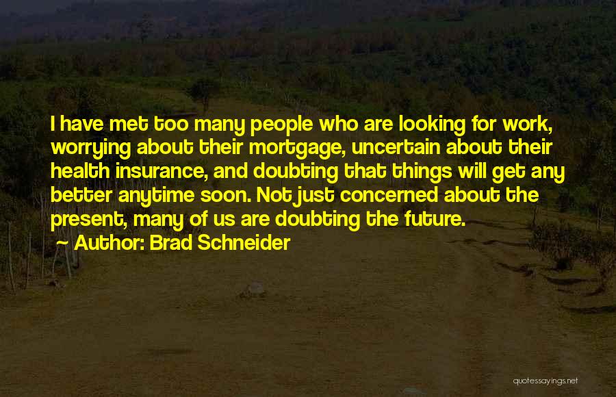 Looking For Better Future Quotes By Brad Schneider