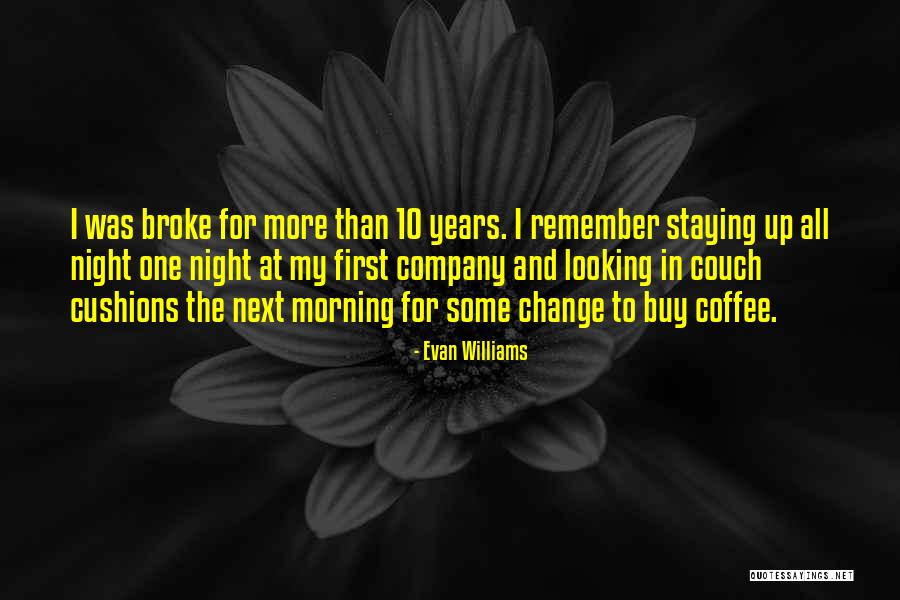 Looking For Change Quotes By Evan Williams Looking For Change Quotes By Evan Williams