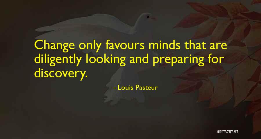 Looking For Change Quotes By Louis Pasteur Looking For Change Quotes By Louis Pasteur
