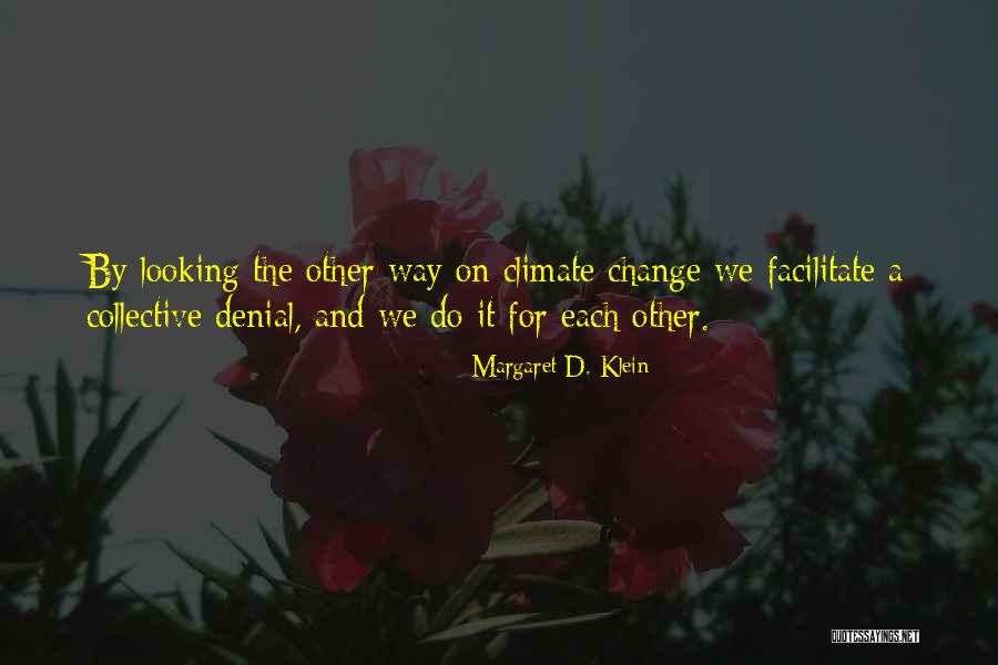 Looking For Change Quotes By Margaret D. Klein Looking For Change Quotes By Margaret D. Klein