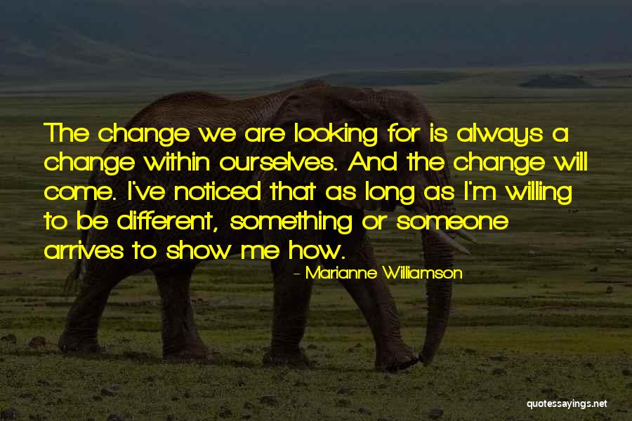 Looking For Change Quotes By Marianne Williamson Looking For Change Quotes By Marianne Williamson