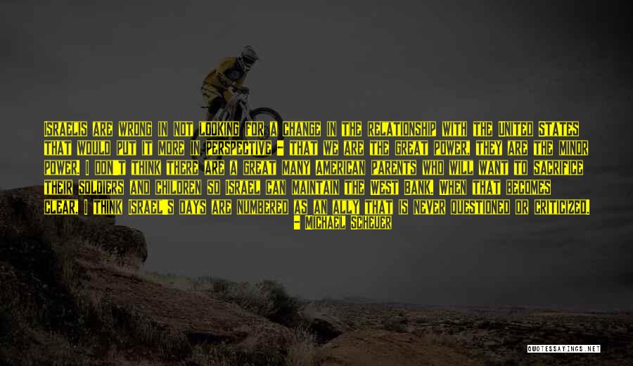Looking For Change Quotes By Michael Scheuer Looking For Change Quotes By Michael Scheuer