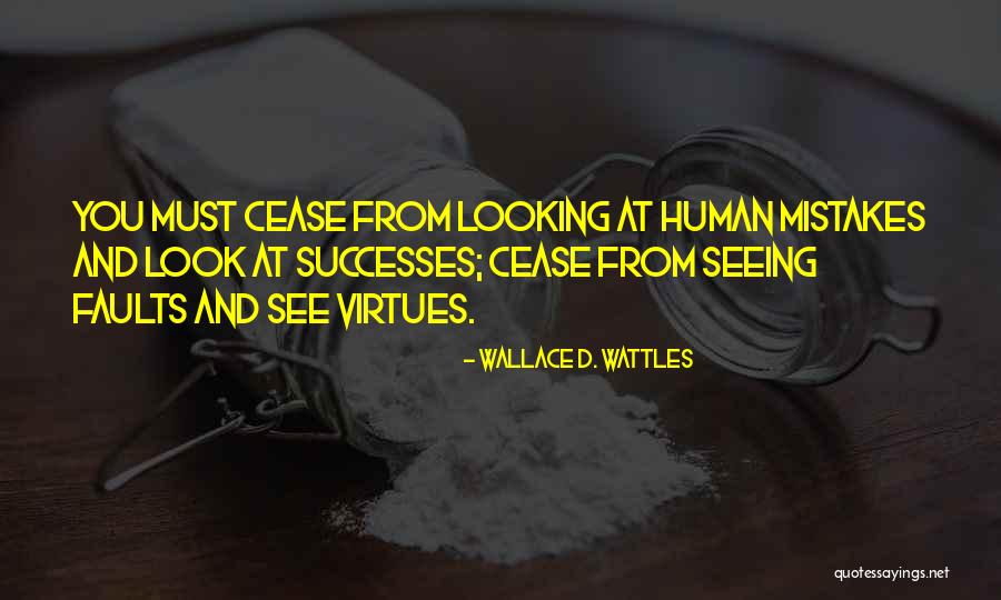 Looking For Faults Quotes By Wallace D. Wattles Looking For Faults Quotes By Wallace D. Wattles