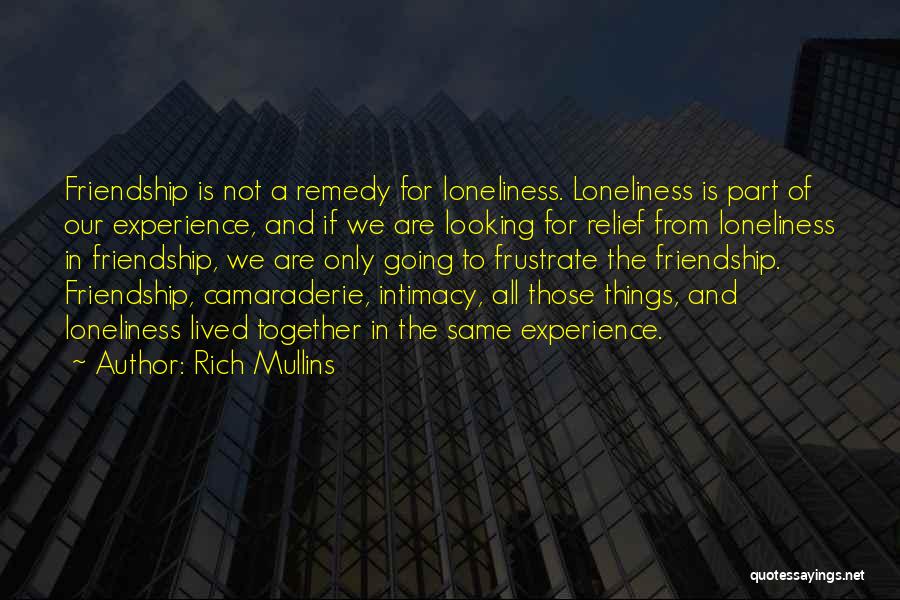 Looking For Friendship Quotes By Rich Mullins