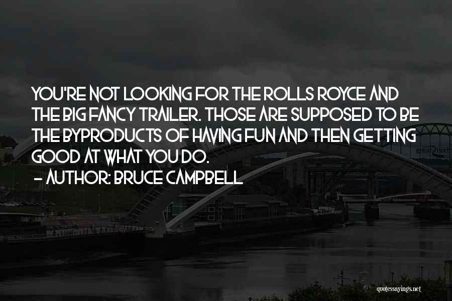 Looking For Fun Quotes By Bruce Campbell