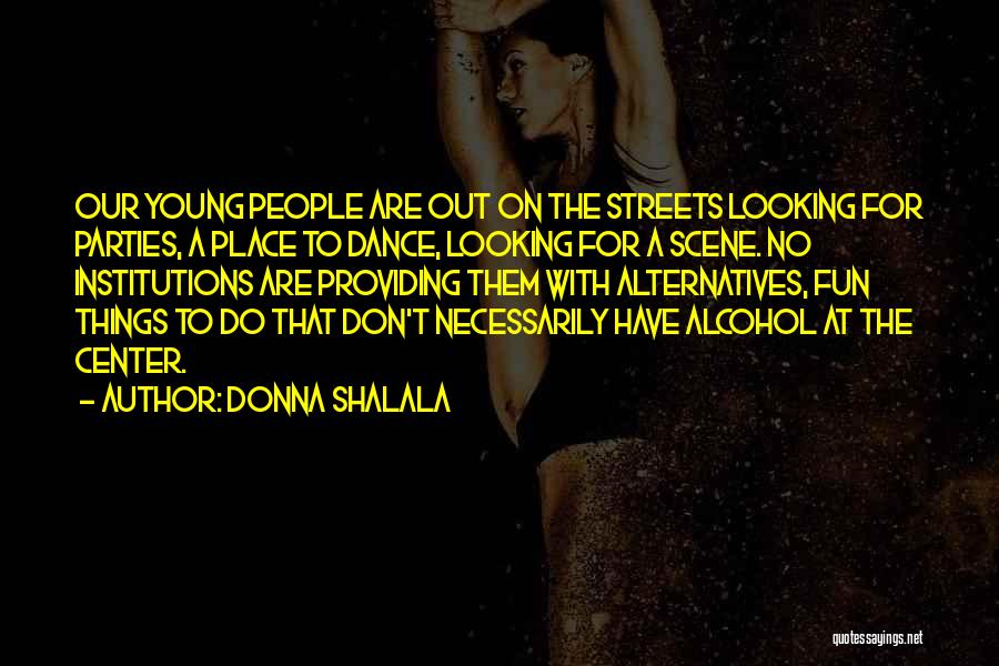 Looking For Fun Quotes By Donna Shalala