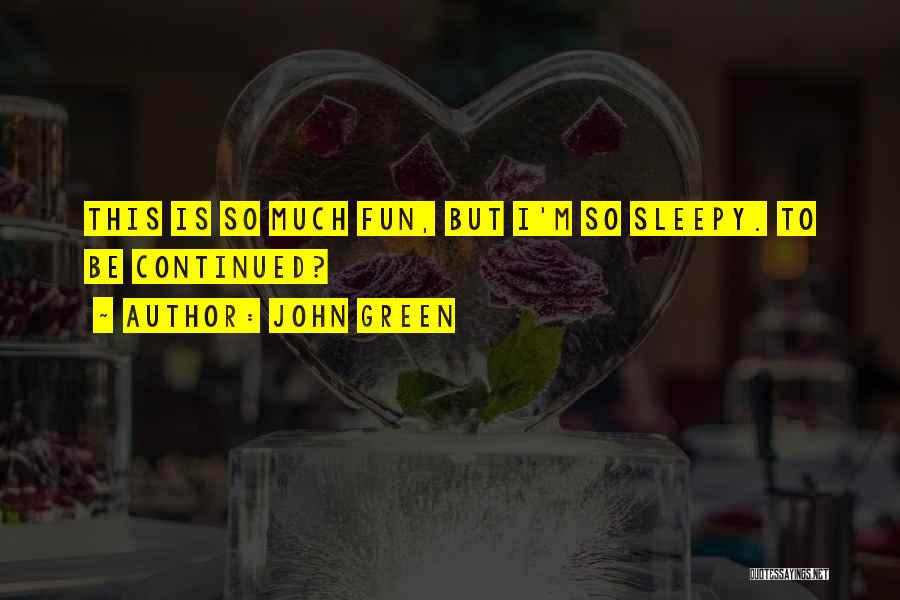 Looking For Fun Quotes By John Green